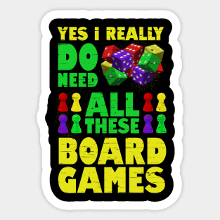 Yes I Really Do Need All These Board Games Funny Gamer Sticker